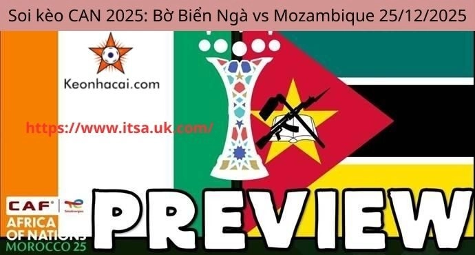 Soi kèo CAN 2025: Bờ Biển Ngà vs Mozambique 25/12/2025