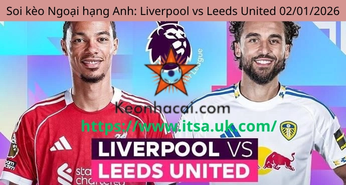 Soi kèo Ngoại hạng Anh: Liverpool vs Leeds United 02/01/2026